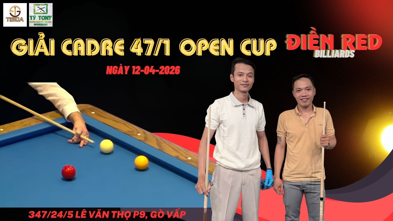 HO&Agrave;NG VIỆT VS THI&Ecirc;N THƯ ĐN -  GIẢI CADRE 47/1 OPEN CUP ĐIỀN RED 2026