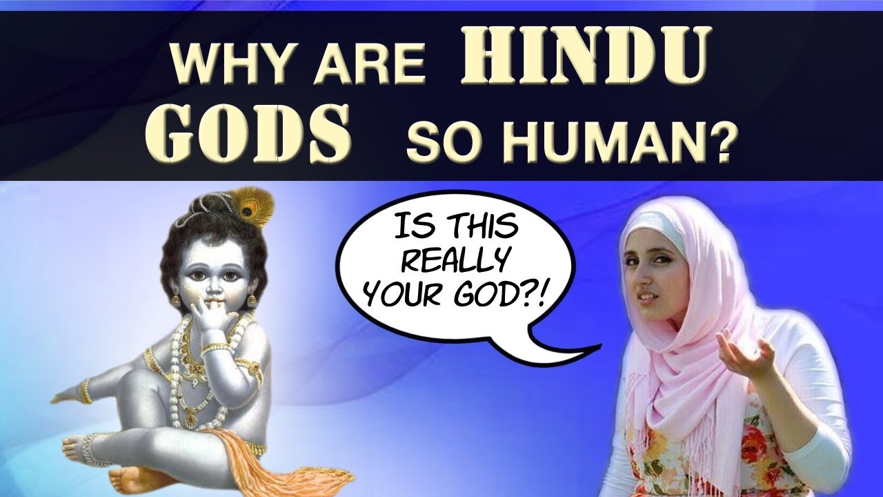 Why are Hindu Gods so Human??? (Hinduism Vs Christianity & Islam)