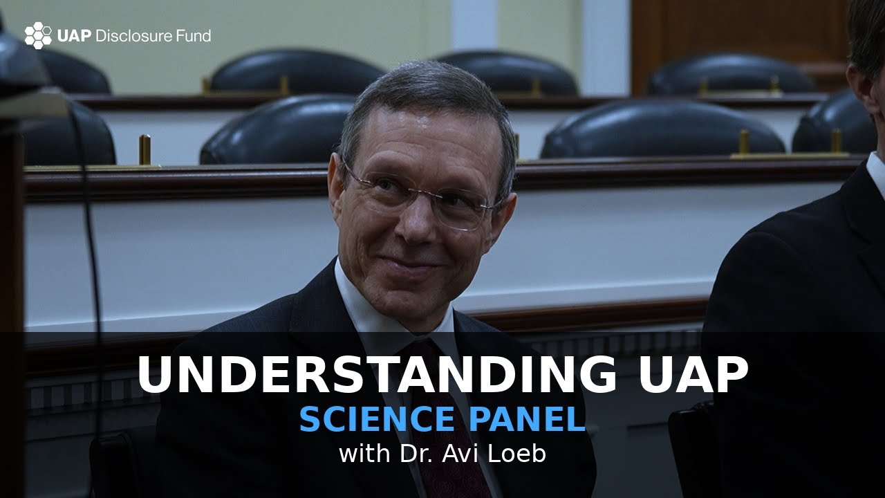 Understanding UAP: Science Panel with Dr. Avi Loeb