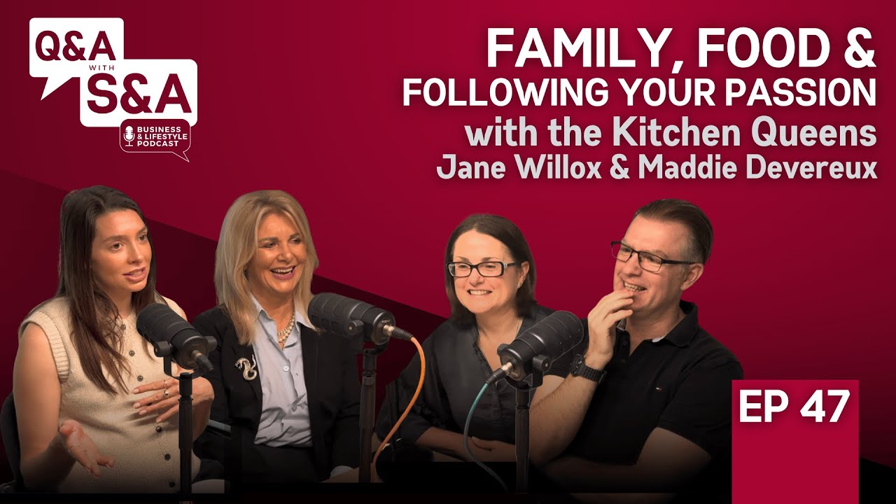 Family, Food & Following Your Passion with Jane Willox & Maddie Devereux | Q&A with S&A | EP 47