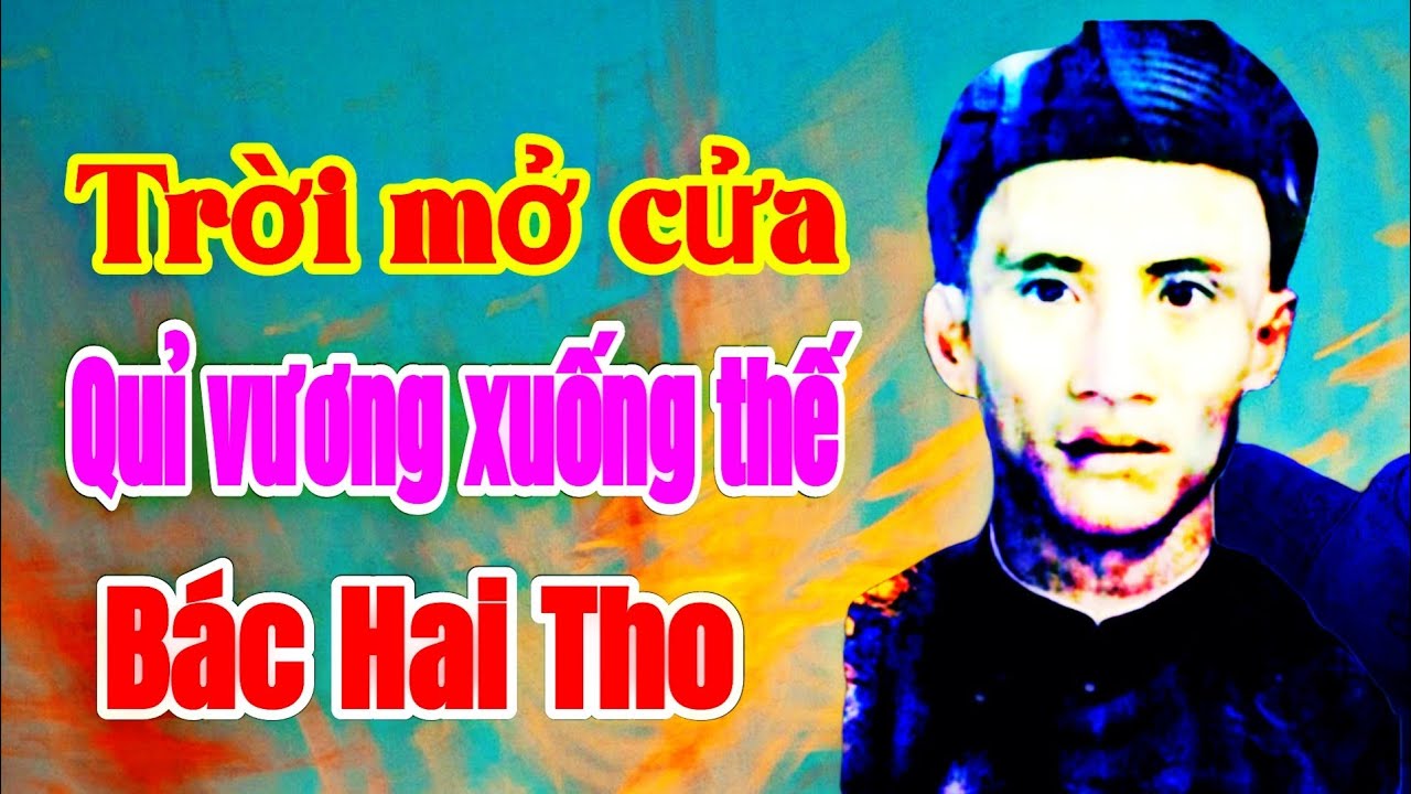 Trời mở cửa quỉ vương xuống thế || Nghi vấn Bác Hai Tho