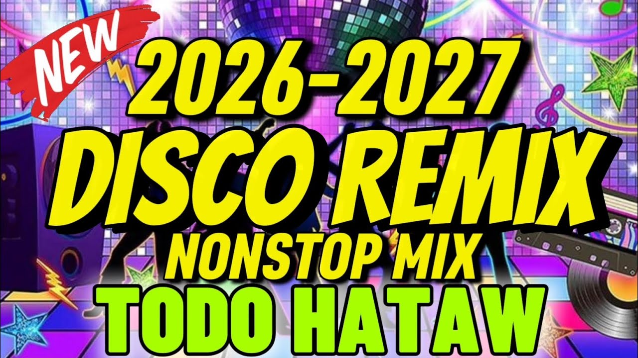 NEW VIRAL 2026 - 2027 DISCO REMIX NONSTOP MIX (TODO HATAW) DJVANVAN PRADO REMIX