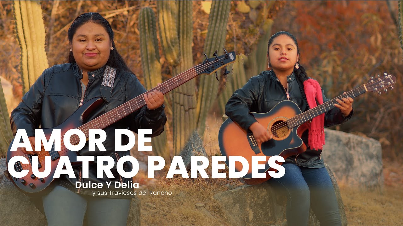 Dulce & Delia Y Sus Traviesos Del Rancho - Amor De Cuatro Paredes (Official Video)