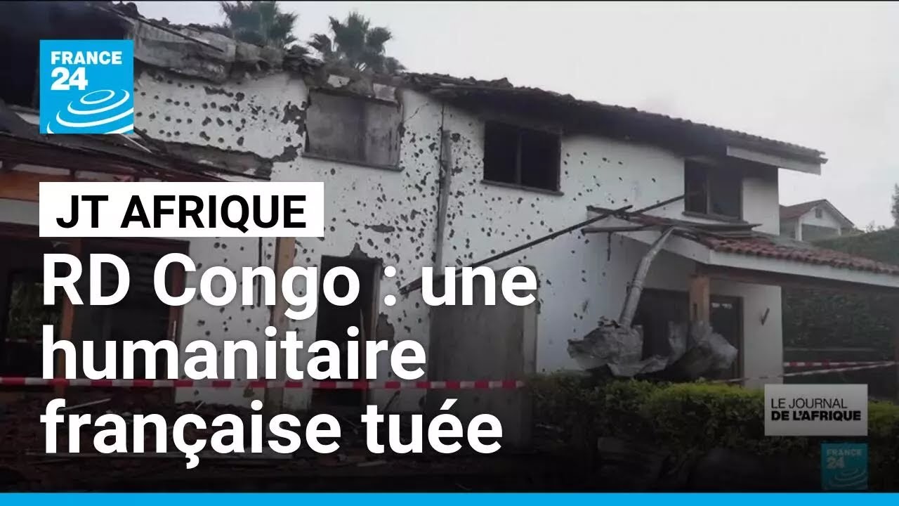 RD Congo: une humanitaire française et deux civils tués par une frappe de drone à Goma • FRANCE 24