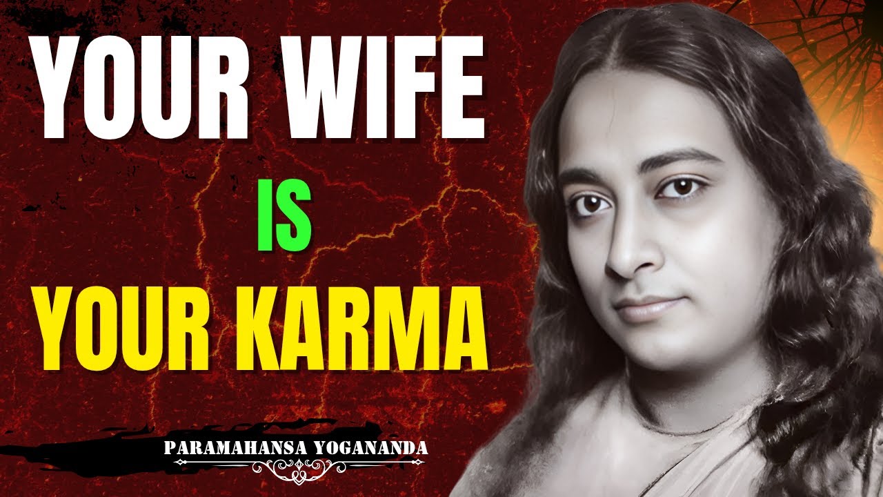Why Your Wife Is Your Karma and Grace: A Spiritual Perspective on Marriage | Paramahansa Yogananda