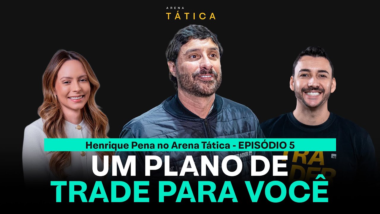 COMO MONTAR UM PLANO DE TRADE - ARENA TÁTICA COM HENRIQUE PENA