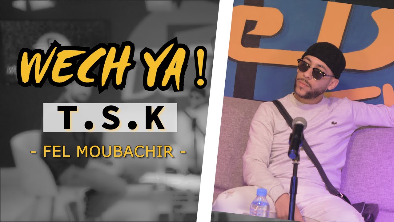 TSK - Fel Moubachir - Wech Ya sur BeB Tv