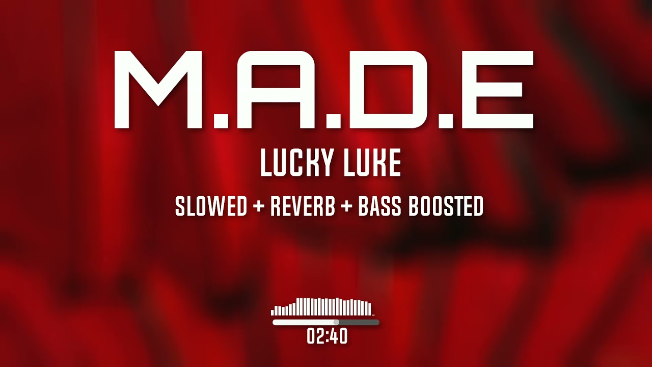 Lucky Luke - M.A.D.E (Slowed To Perfection + Reverb + Bass Boosted)