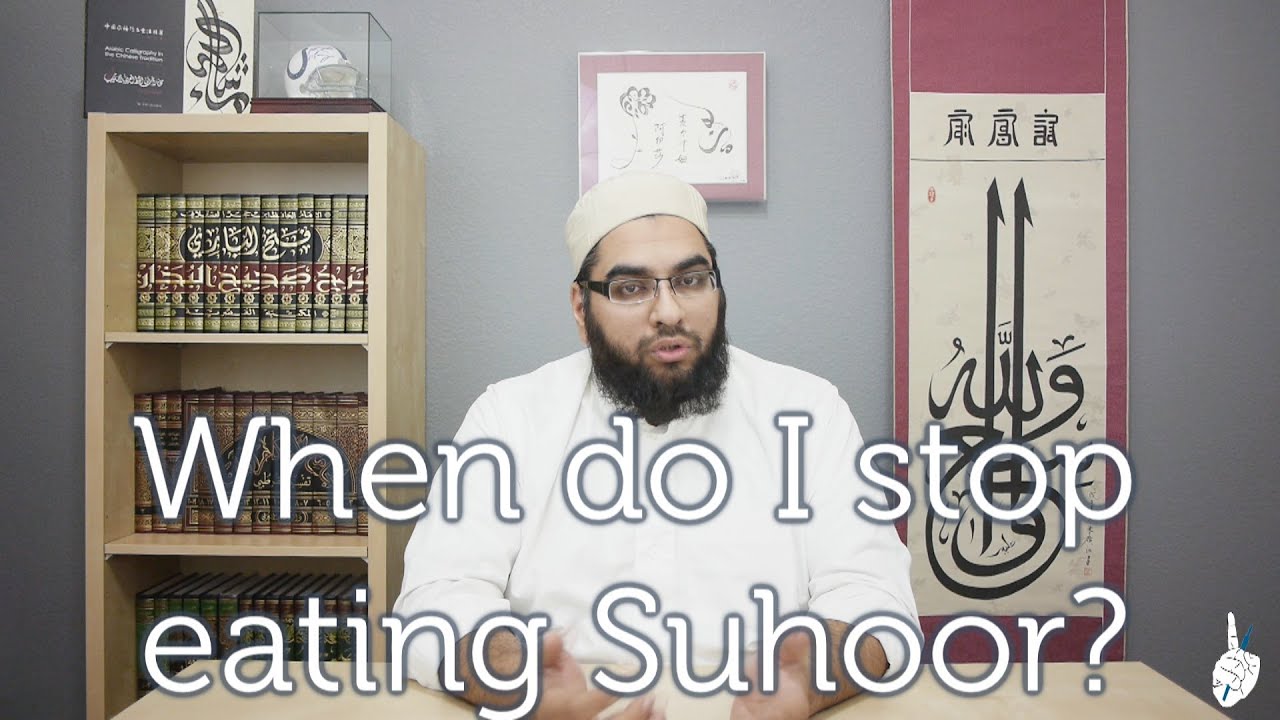 When do I stop eating Suhoor?