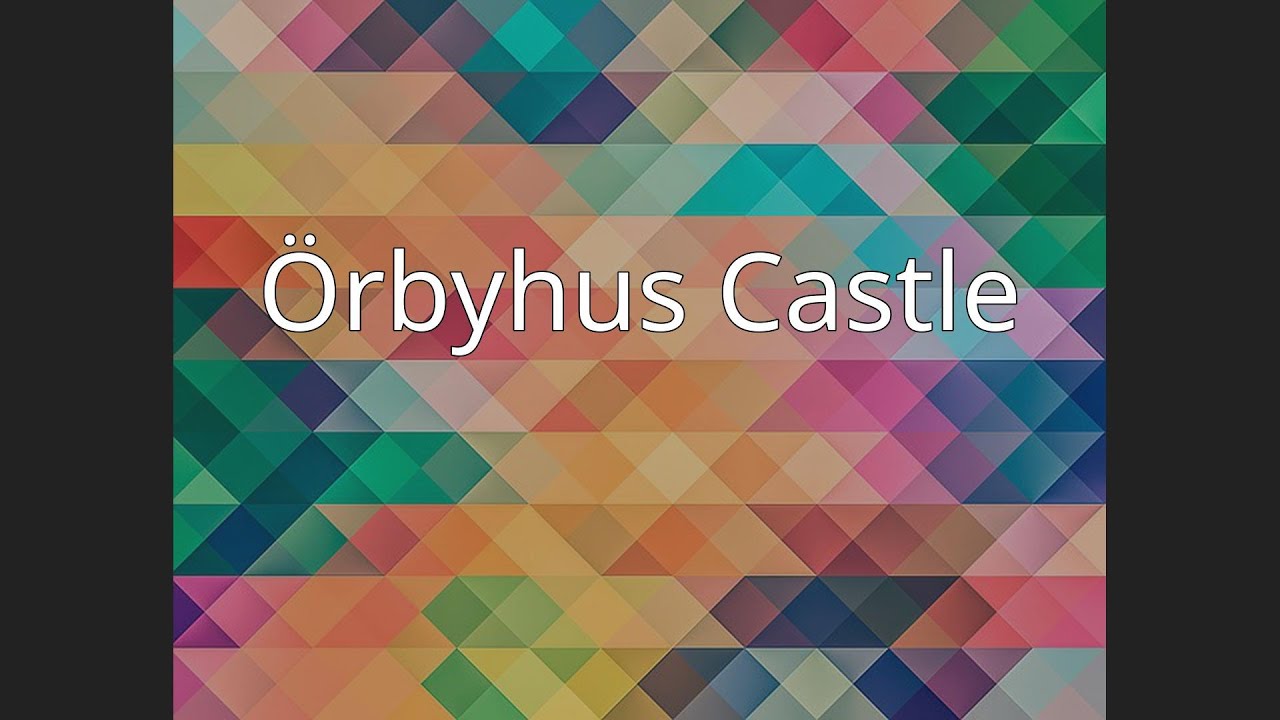 &Ouml;rbyhus Castle