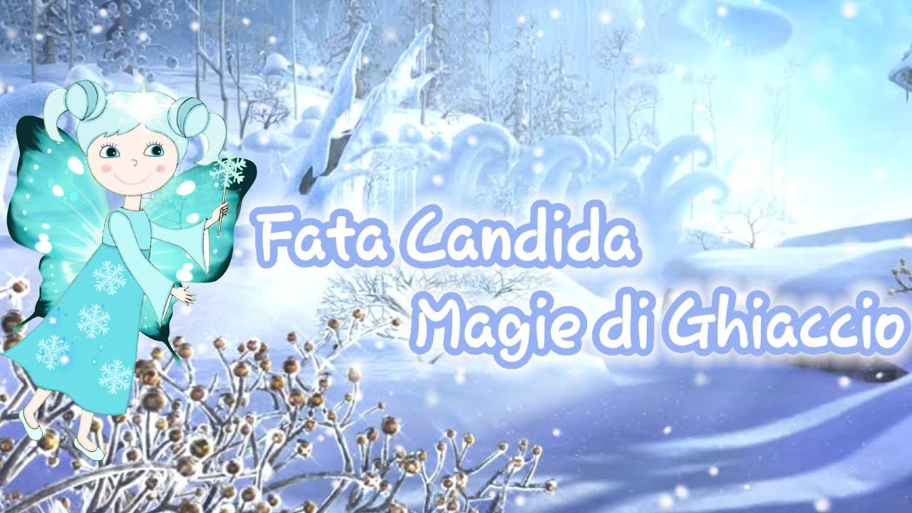 FAVOLE PER BAMBINI INVERNO Fata Candida Magie di Ghiaccio