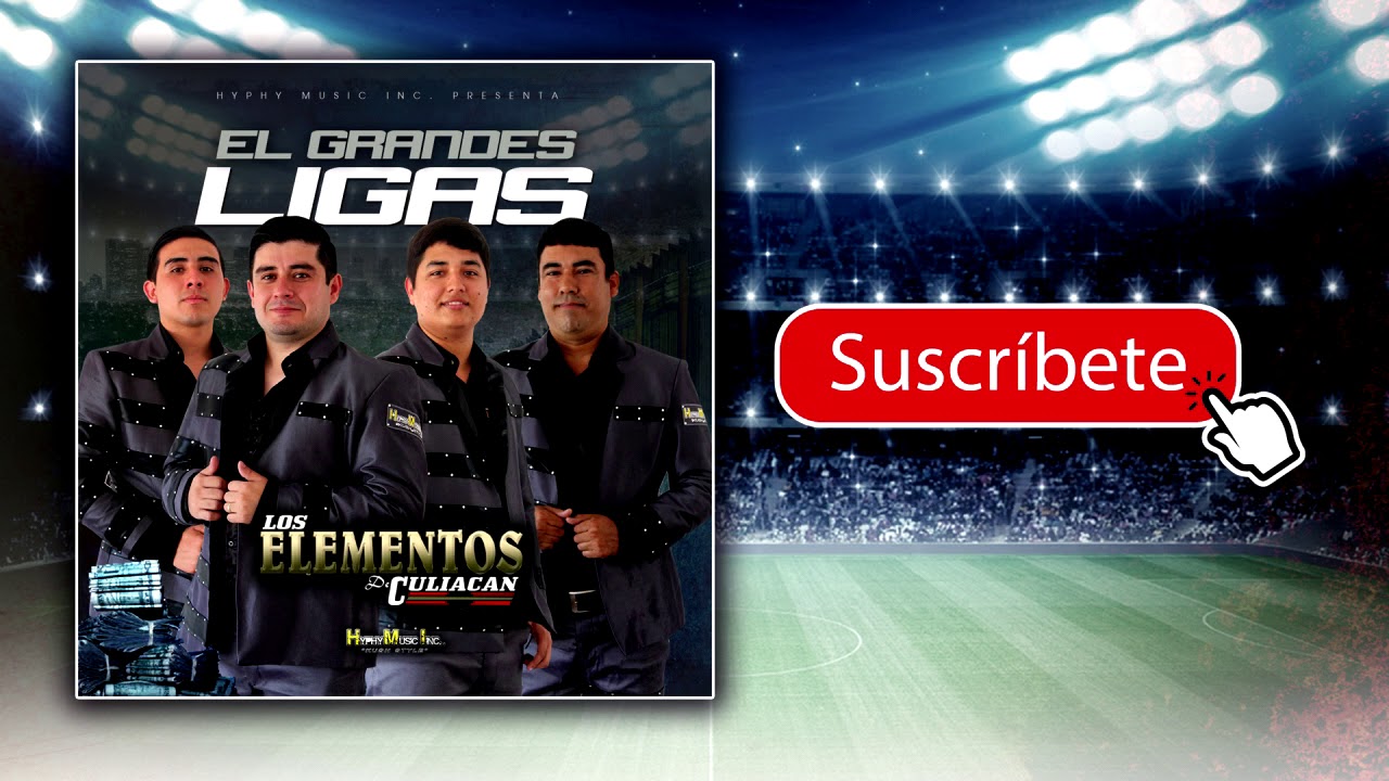 Los Elementos De Culiacan - El Grandes Ligas (Estreno 2017)