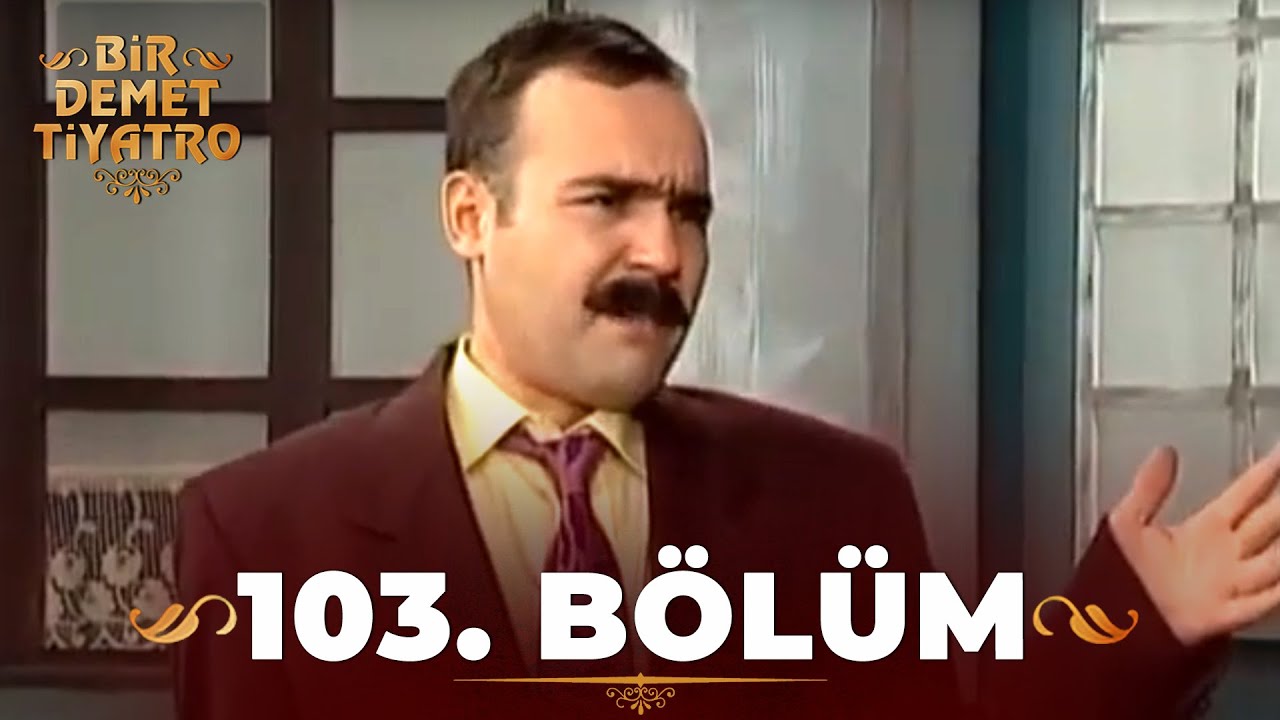 Bir Demet Tiyatro 103.Bölüm (Full)