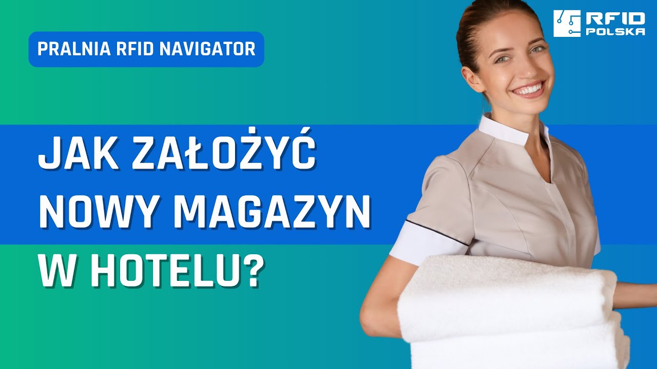Jak założyć nowy magazyn w hotelu i pralniach RFID?
