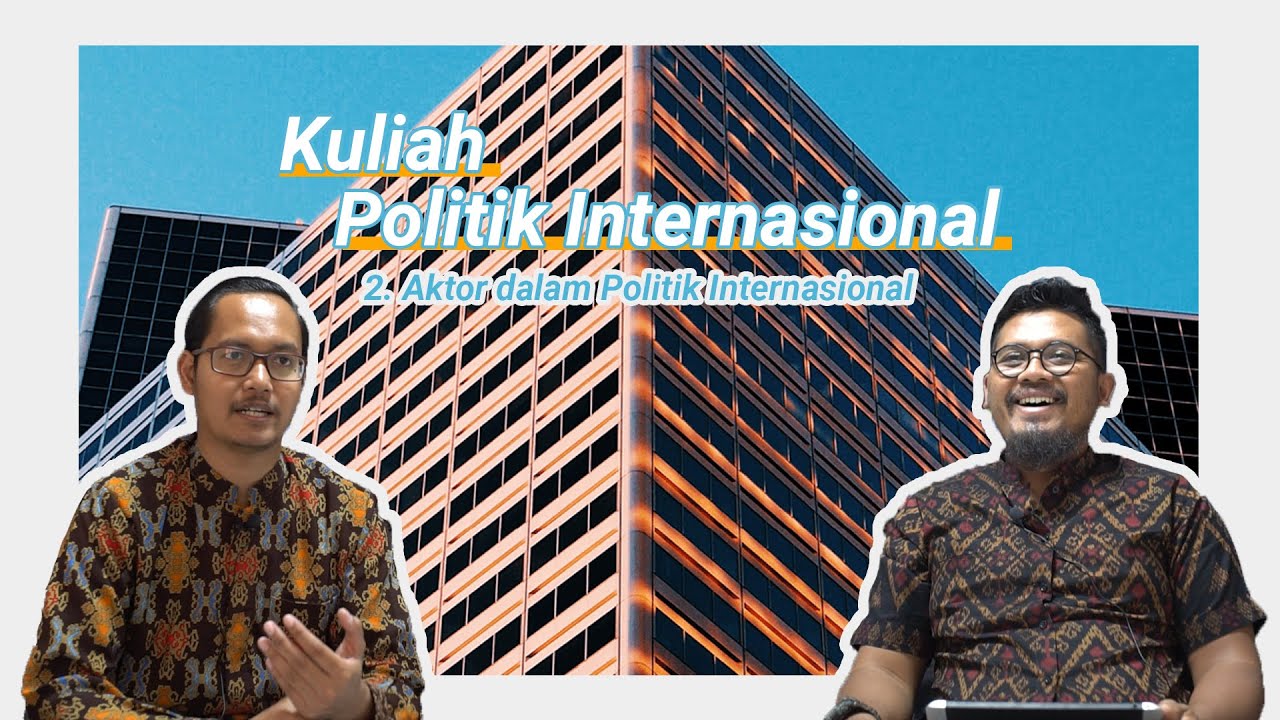 KULIAH POLITIK INTERNASIONAL #2