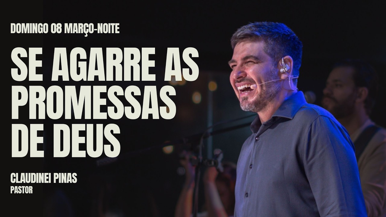 SE AGARRE AS PROMESSAS DE DEUS / PR. CLAUDINEI PINAS / NOITE