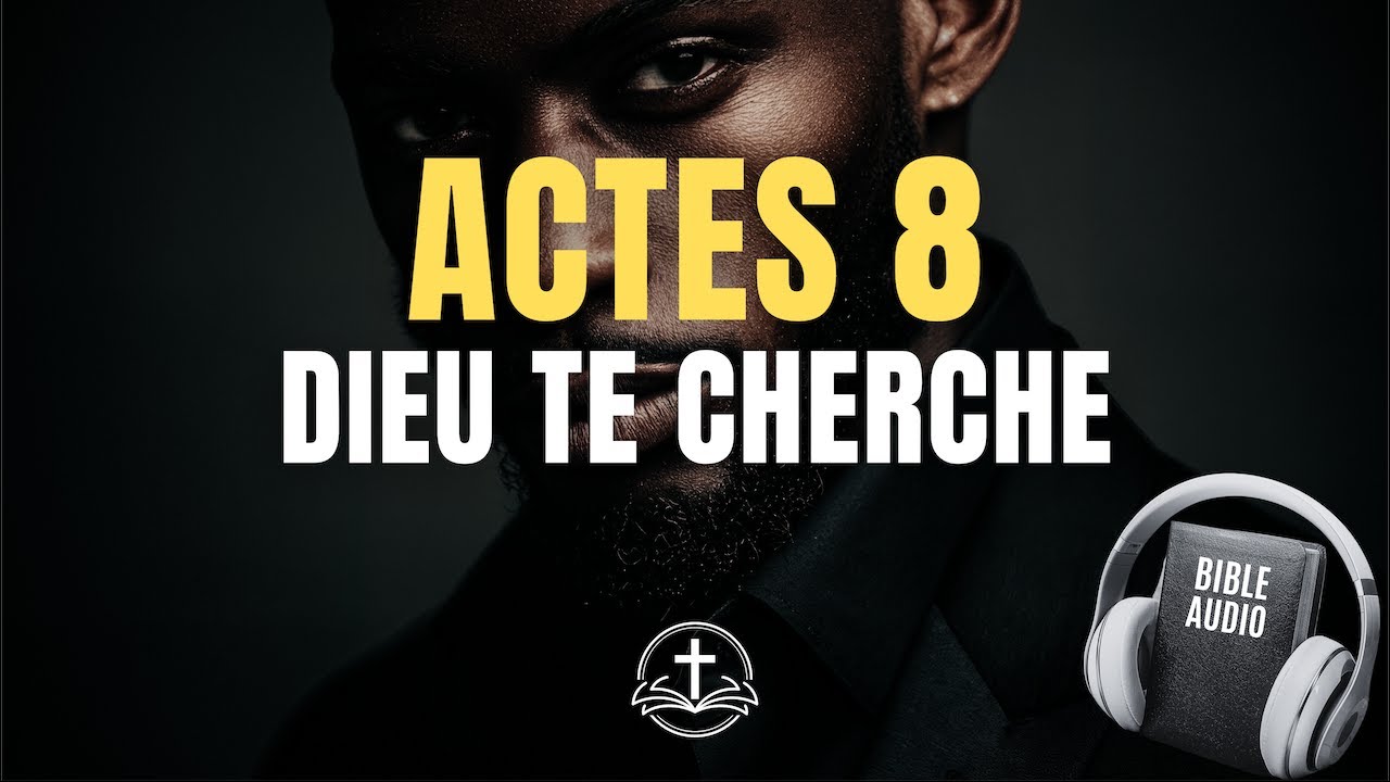 ACTES 8 : L'Évangile en marche et la conversion de l'Éthiopien | Bible Audio