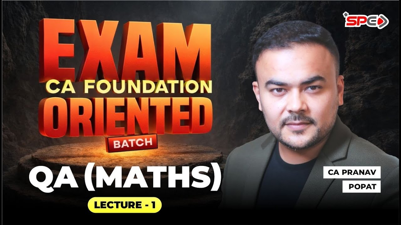 QA Maths—Math for Finance CA Foundation Exam-Oriented Batch Lecture 1 | CA Pranav Popat | SPC