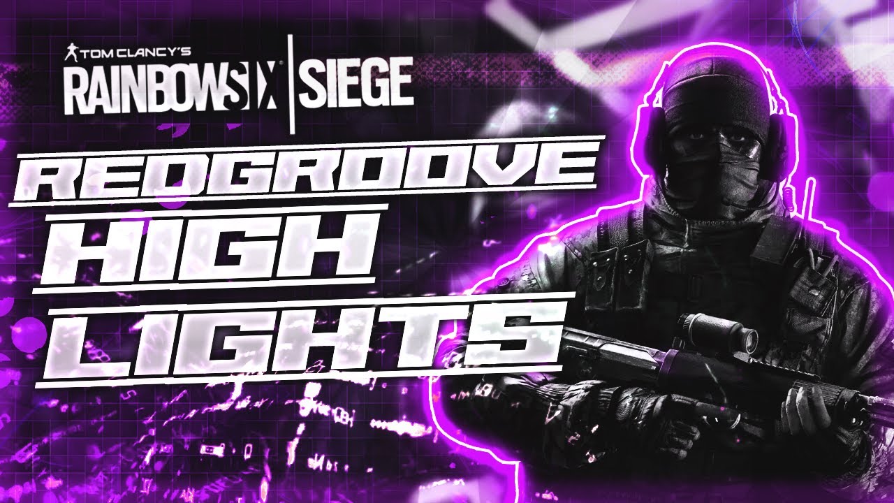 REDGROOVE Highlights #9 - Rainbow Six Siege