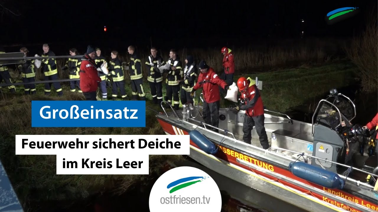 Feuerwehr sichert Deiche mit Sandsäcken - Großeinsatz im Kreis Leer