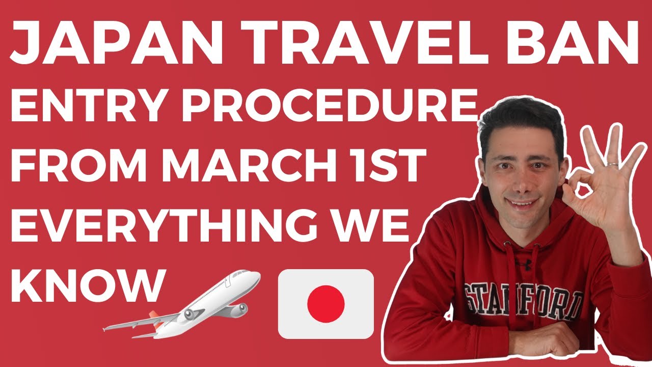 ENTRY PROCEDURE FOR JAPAN FROM MARCH 1ST EVERYTHING WE KNOW SO FAR - JAPAN TRAVEL BAN