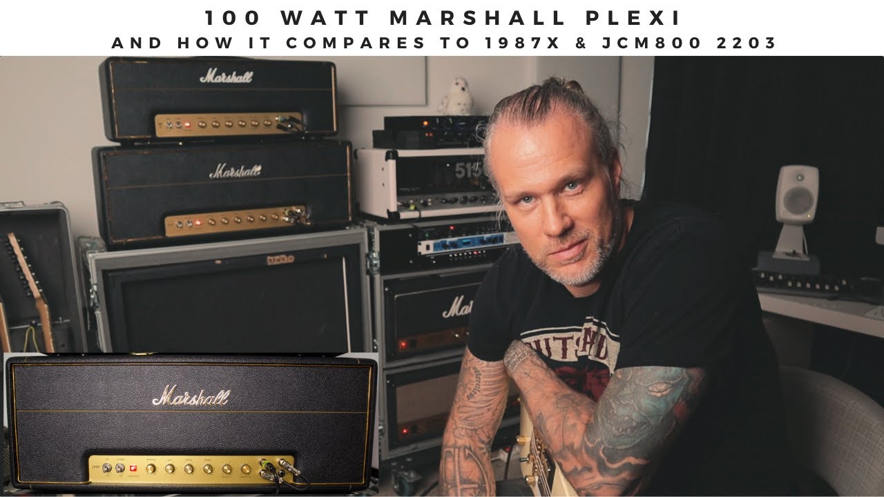 100 watt MARSHALL PLEXI and how it compares to 1987x & JCM800 2203