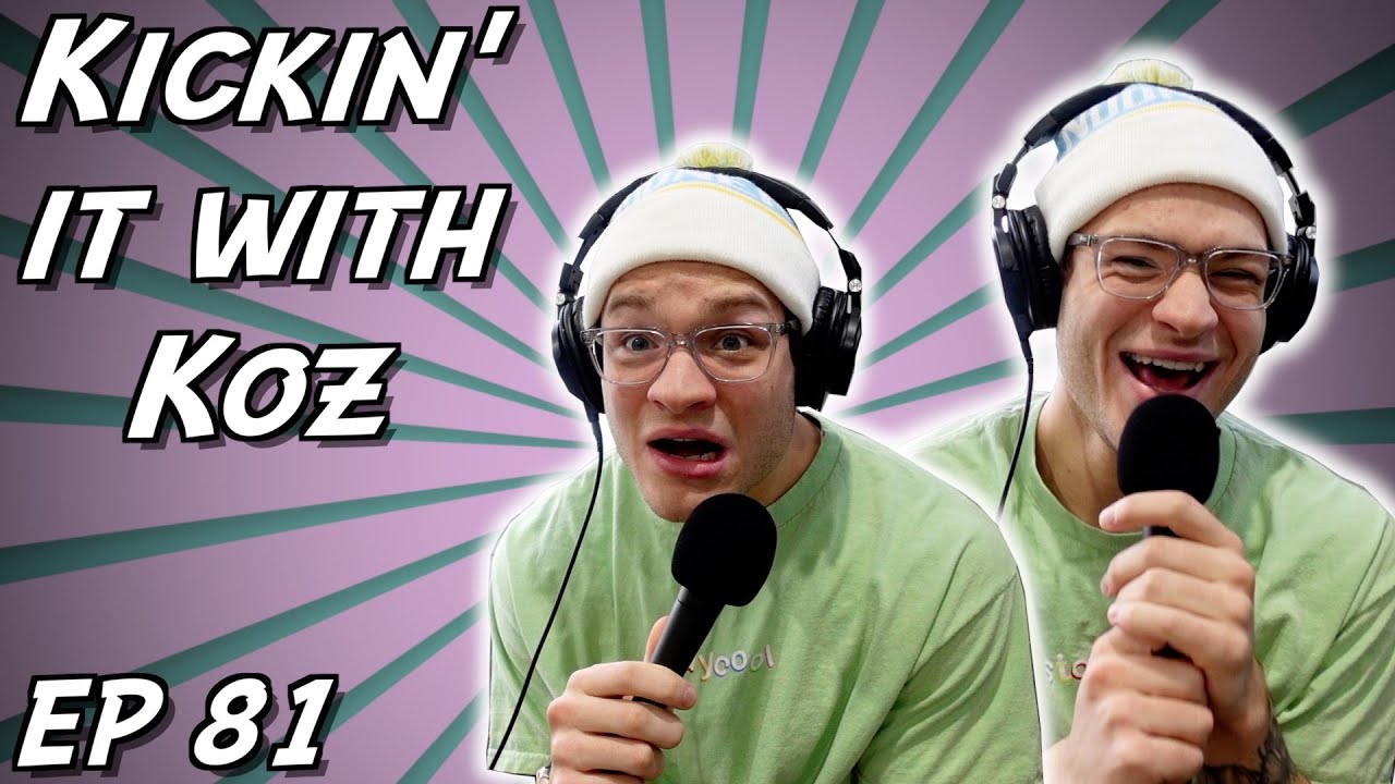 G.A.G- Kickin' it with Koz EP. 81