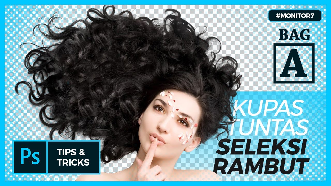 KUPAS TUNTAS SELEKSI RAMBUT DENGAN DETAIL [BAG A] #MONITOR7