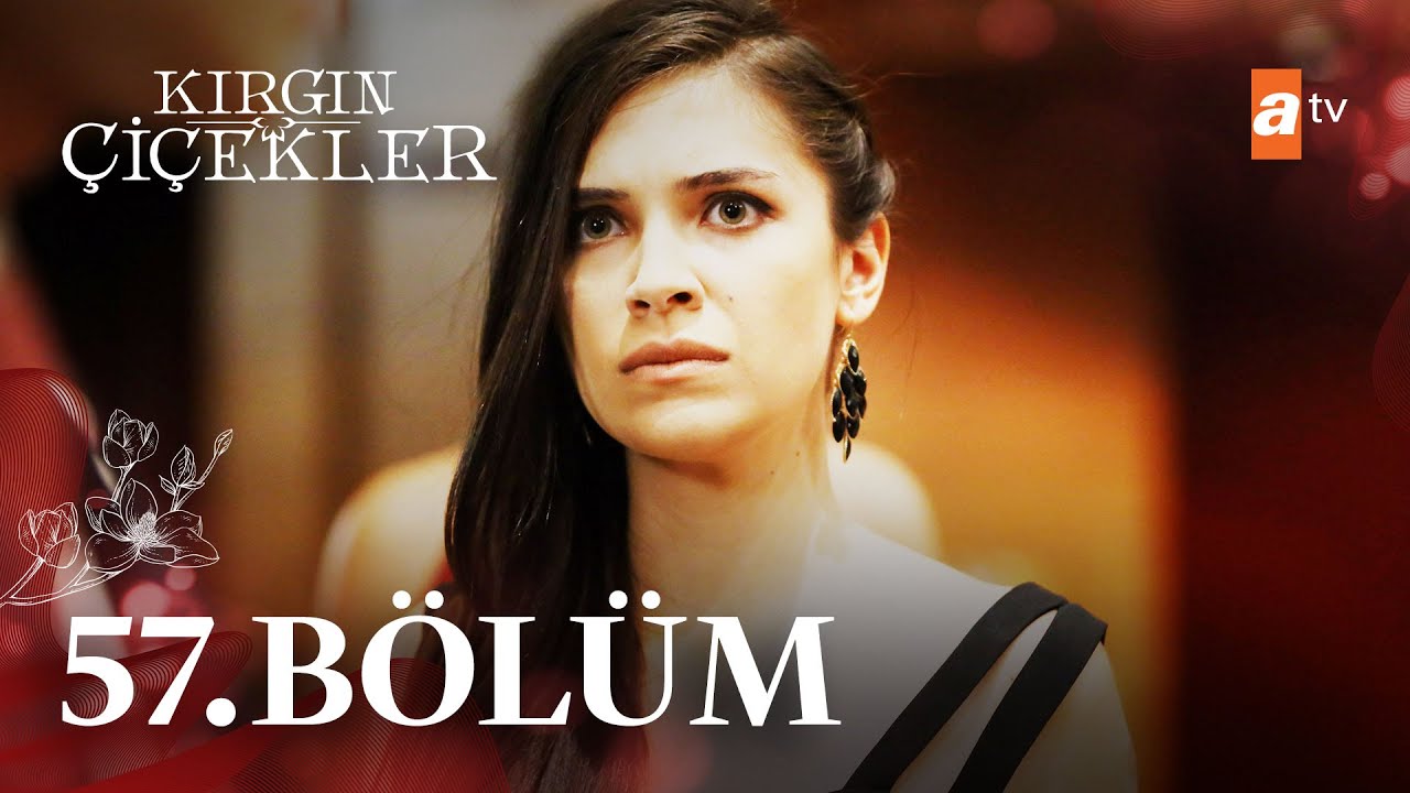 Kırgın Çiçekler 57. Bölüm - atv