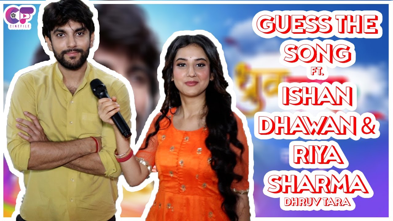 Guess The Song Ft. Ishan Dhawan & Riya Sharma | Dhruv & Tara | Dhruv Tara