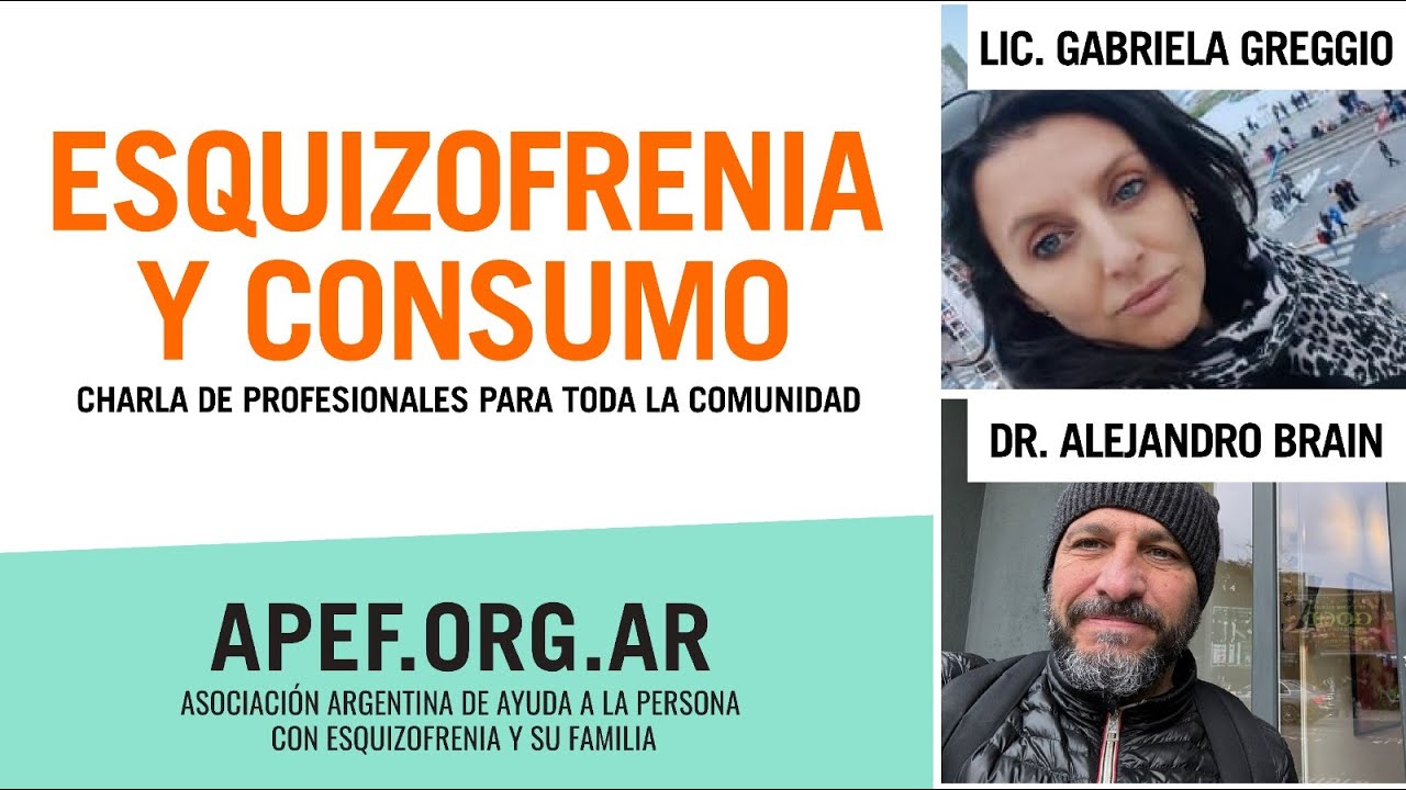 Esquizofrenia y consumo - Lic. Gabriela Greggio y Dr. Alejandro Brain