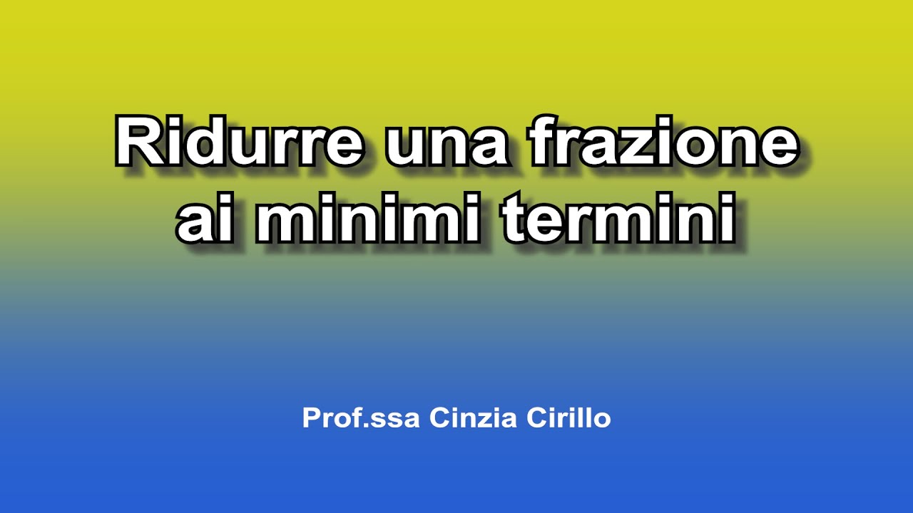 Ridurre una frazione ai minimi termini