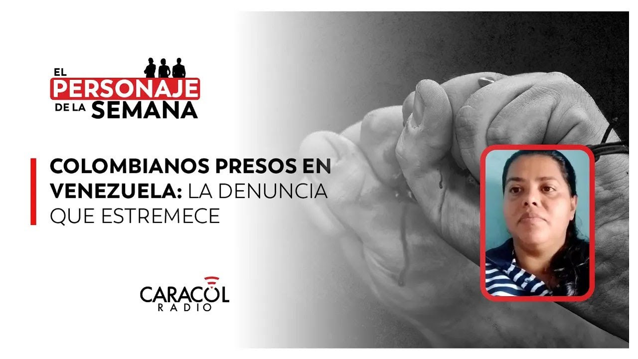 Presos colombianos en Venezuela: La denuncia de Nubia Misé que estremece | Personaje de la Semana