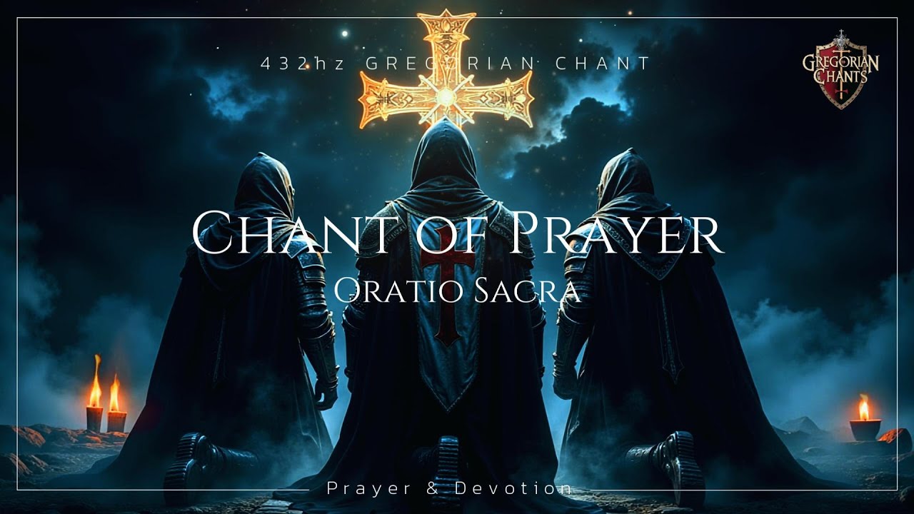 Chant of Prayer  ⛨ Oratio Sacra ✦ Gregorian Chant (432Hz)