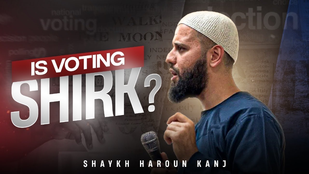 Is voting shirk? | Shaykh Haroun Kanj | The Muslim Vote