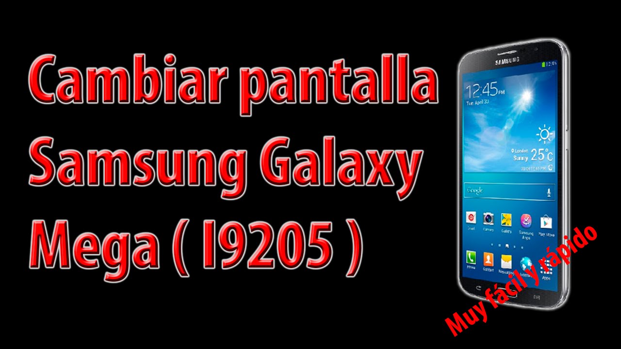 Como cambiar la pantalla de un samsung galaxy mega i9205