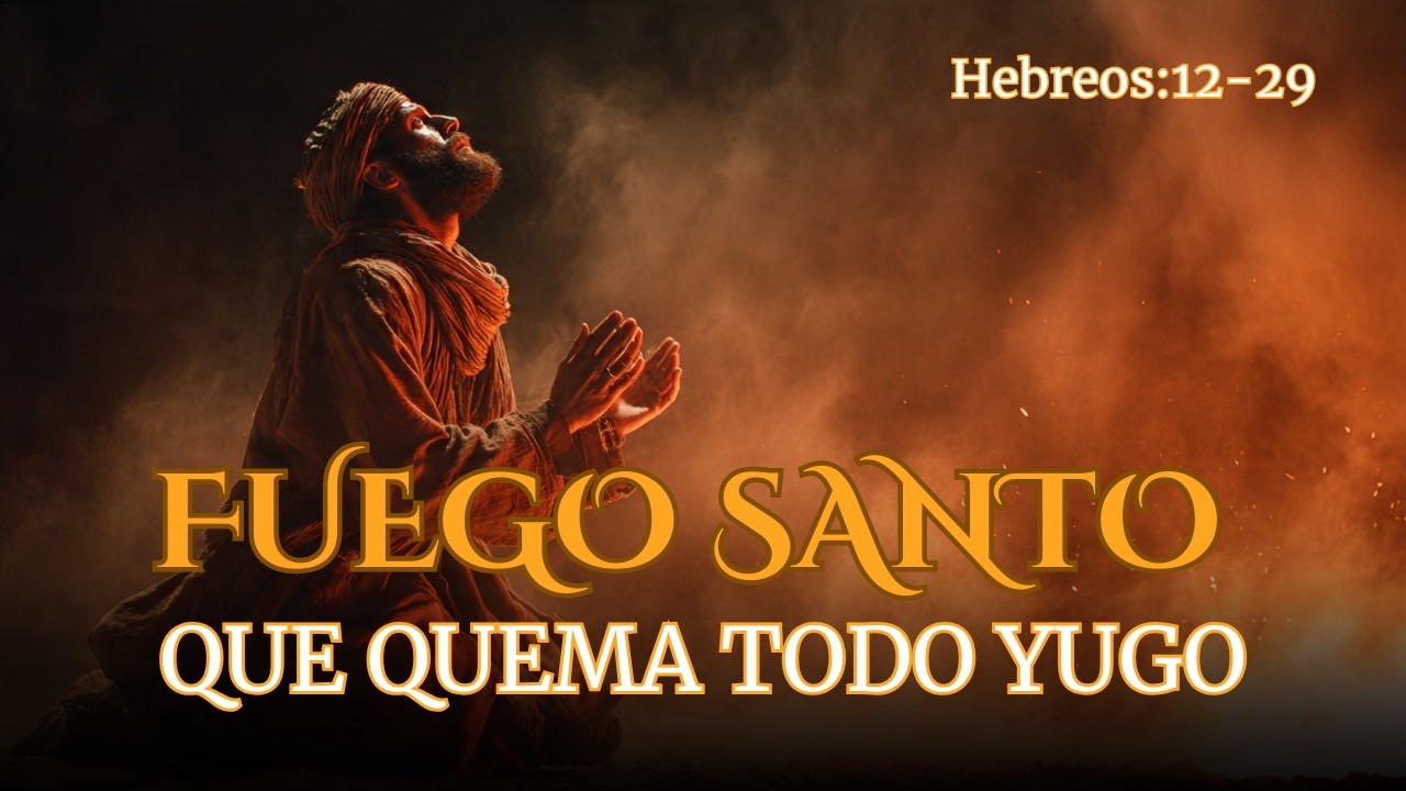 NUESTRO DIOS ES FUEGO CONSUMIDOR | Canto de Guerra y Santidad | Hebreos 12:29