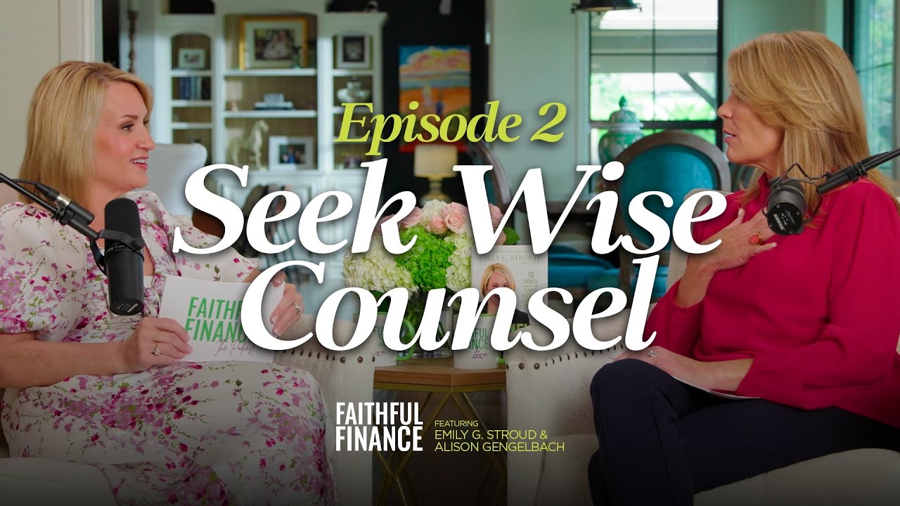 Seek Wise Counsel | Faithful Finance Podcast | Episode 2