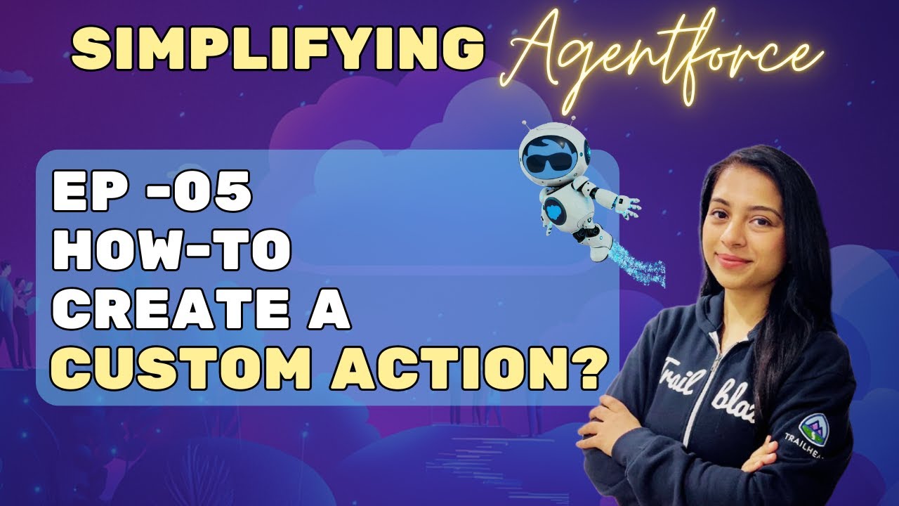 EP - 05 | How to create a Custom Action in Agentforce? 🤖