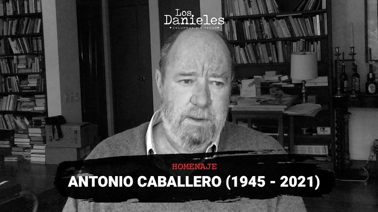 Especial homenaje a Antonio Caballero (1945-2021)