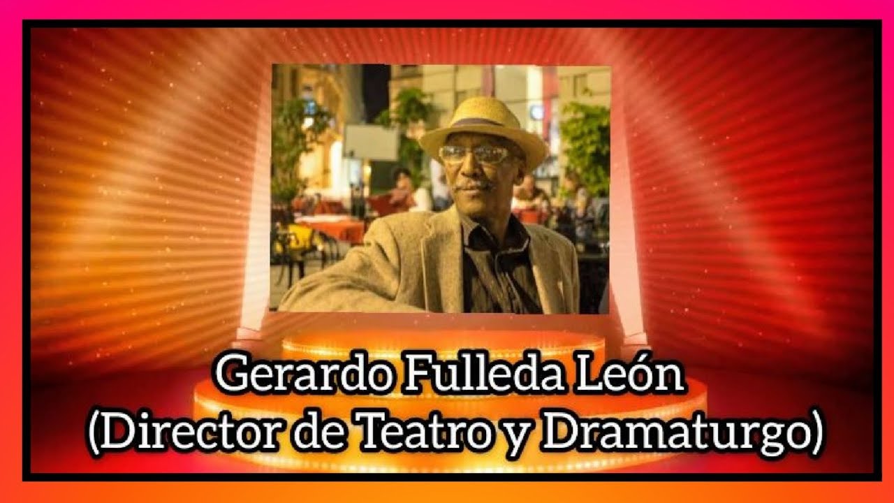 Honor a Quien Honor Merece, Capítulo 47, Gerardo Fulleda León (Director de Teatro y Dramaturgo)🎭✍🏻
