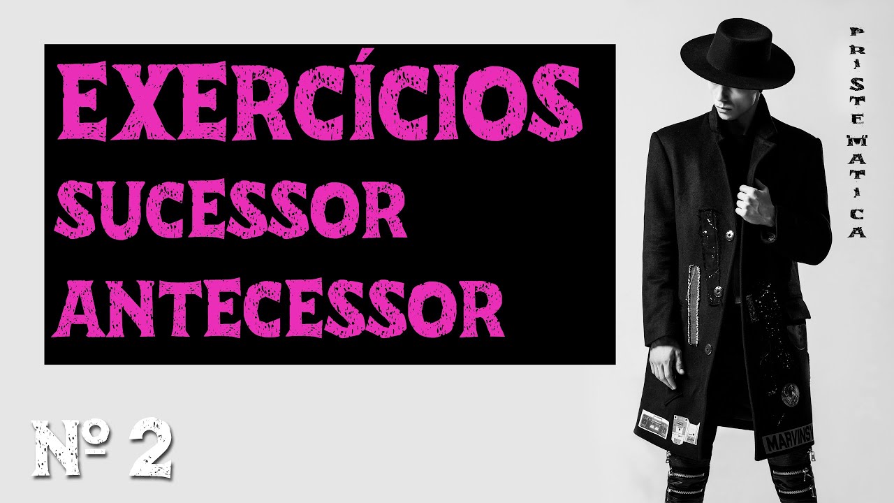 Matemática básica : Como achar o antecessor e sucessor de um numero natural: Aula 2