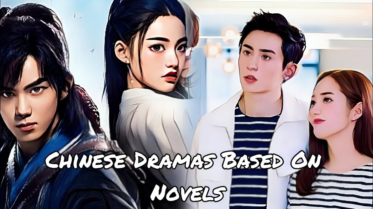 Best Chinese Drama Based On Novel Stories-Chinese Dramas Made On Popular Novels #factstop00 #foryou 