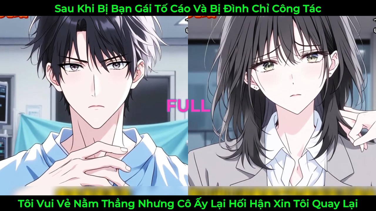 Sau Khi Bị Bạn Gái Tố Cáo Và Bị Đình Chỉ Công Tác, Tôi Vui Vẻ Nằm Thằng Và Cô Ấy Bắt Đầu Hối Hận
