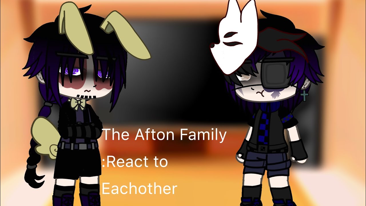 The Afton Family:React to Eachother