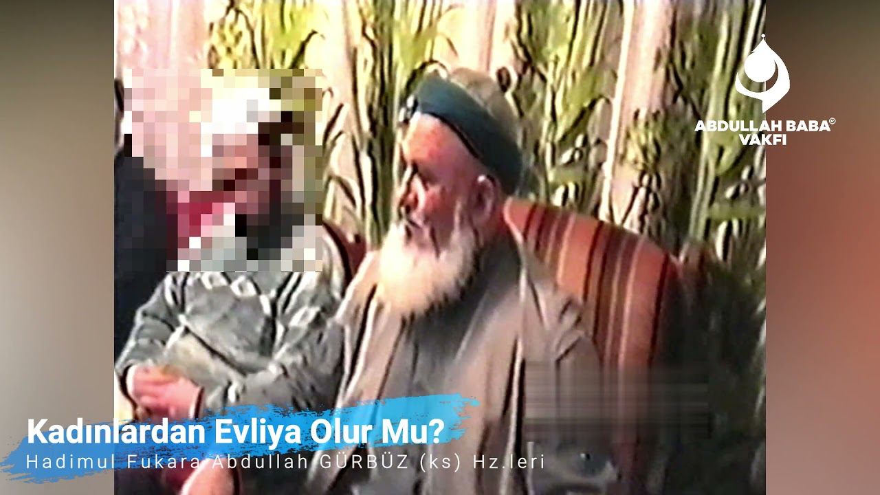 Kadınlardan Evliya Olur Mu? (Abdullah Baba (ks) Hz.leri)