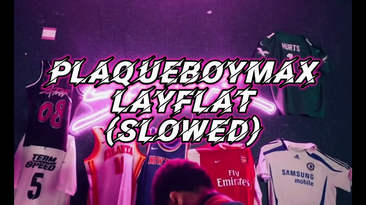 PlaqueBoyMax - LAYFLAT (SLOWED)