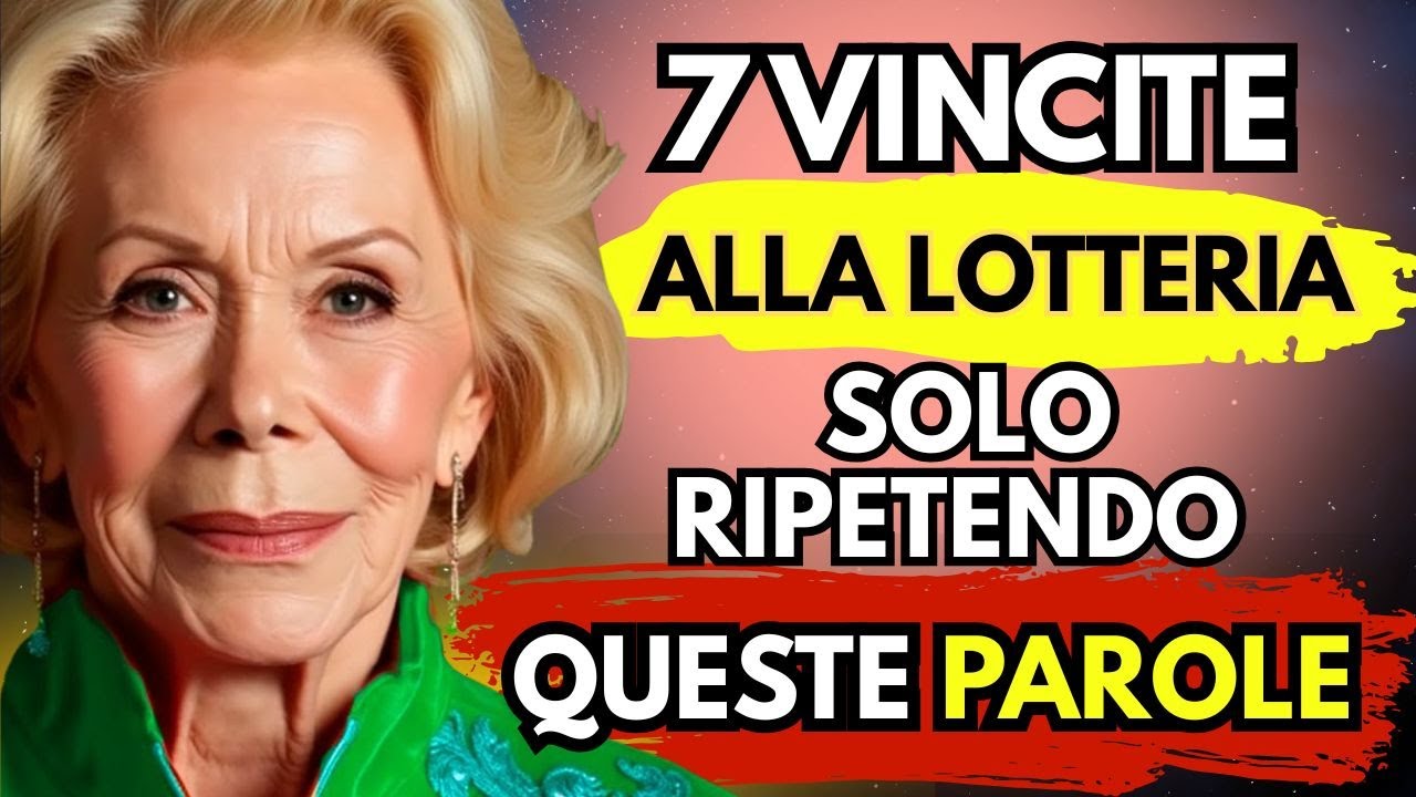 🔮 HO VINTO ALLA LOTTERIA SETTE VOLTE RIPETENDO SOLO QUESTE PAROLE SEGRETE – LOUISE HAY – 🔮