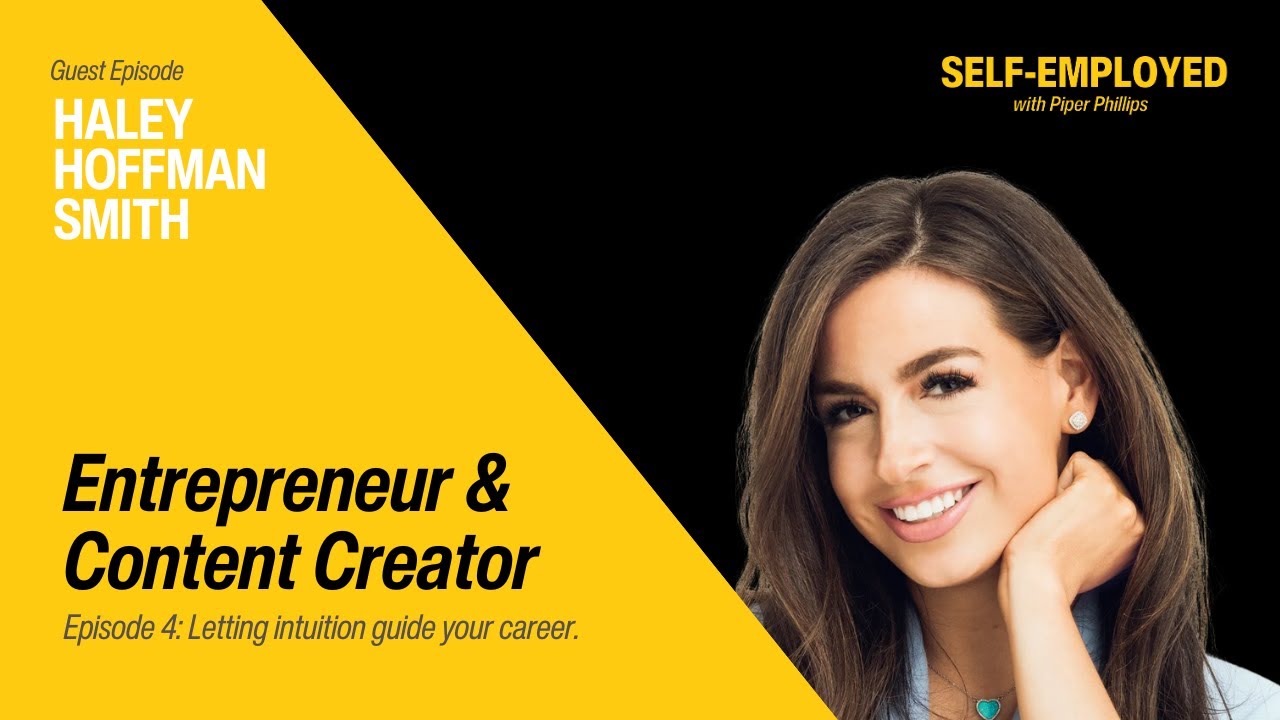 SELF-EMPLOYED with Entrepreneur Haley Hoffman Smith; letting intuition guide your career.
