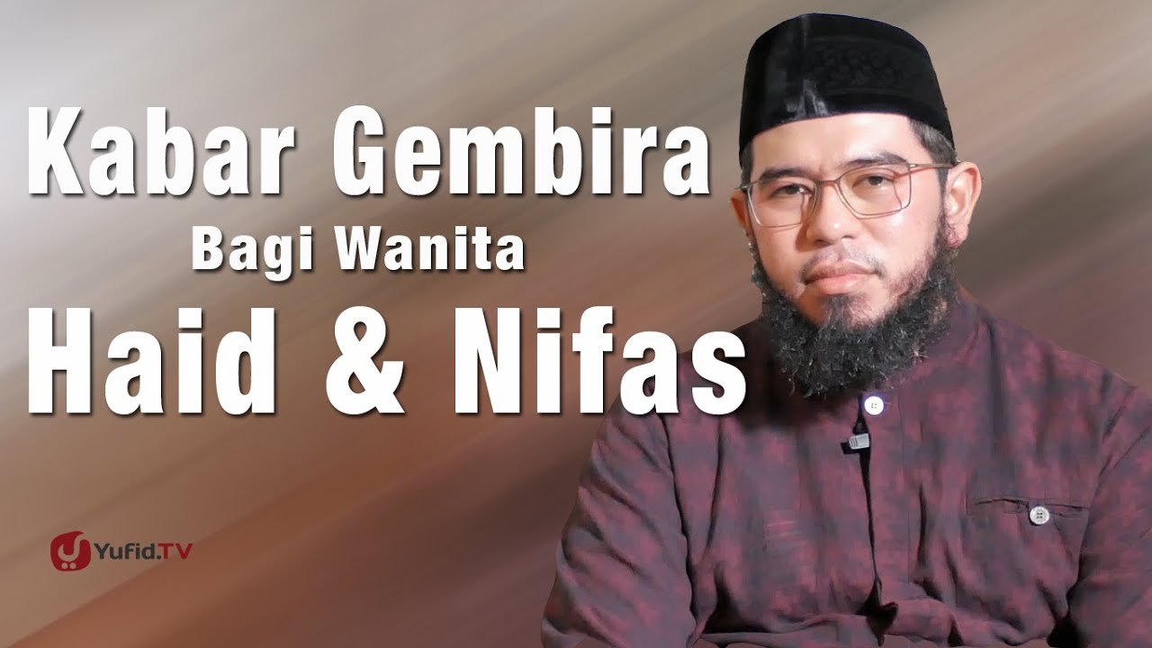 Ceramah Singkat: Kabar Gembira Bagi Wanita Haid & Nifas - Ustadz Muhammad Nuzul Dzikri, Lc.